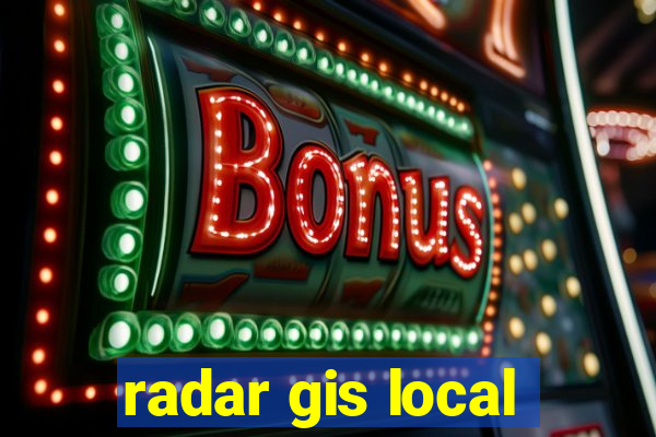 radar gis local