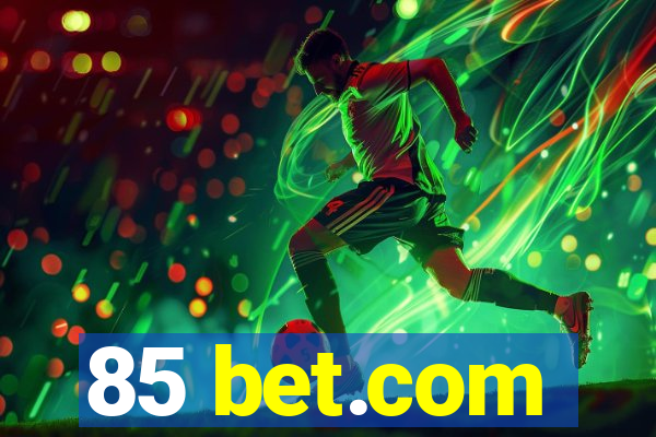 85 bet.com