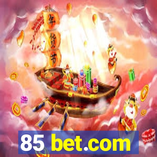 85 bet.com