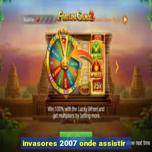 invasores 2007 onde assistir
