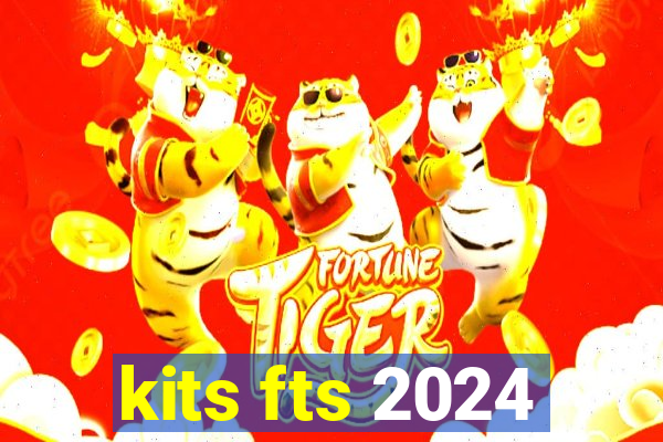 kits fts 2024