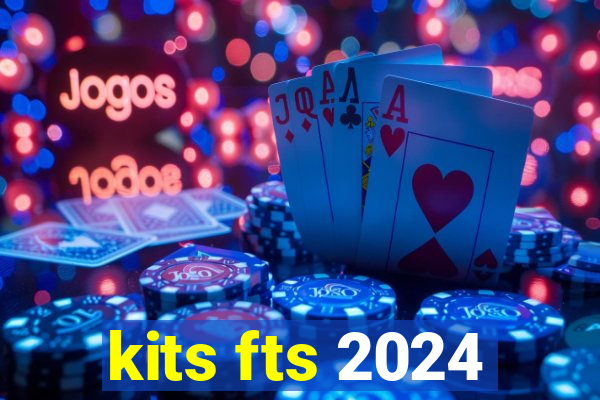kits fts 2024