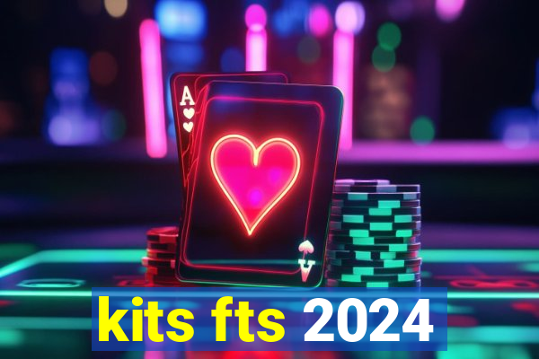 kits fts 2024