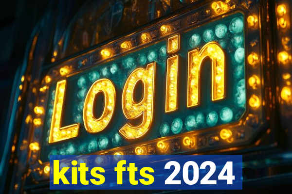 kits fts 2024