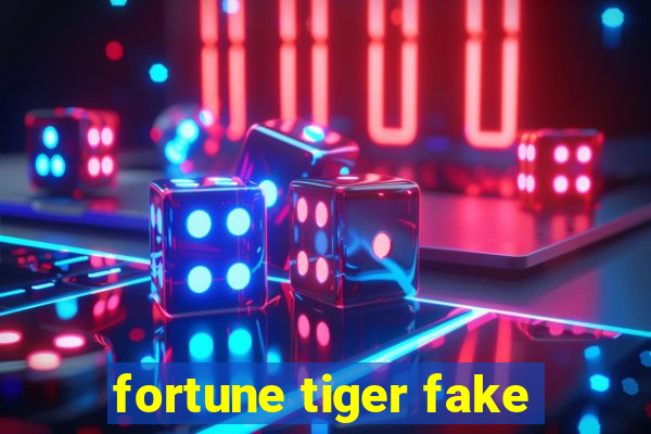fortune tiger fake