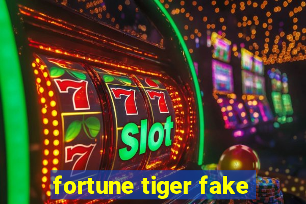 fortune tiger fake
