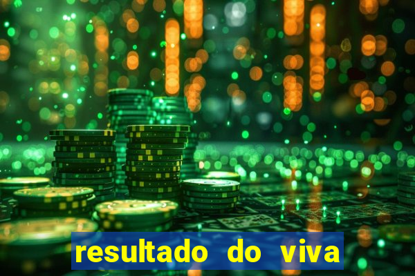 resultado do viva sorte de hoje, domingo