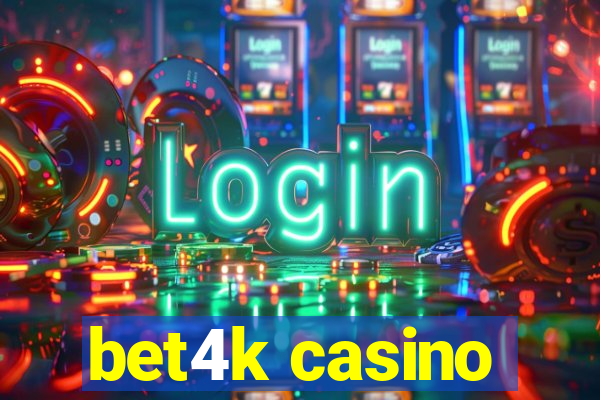 bet4k casino