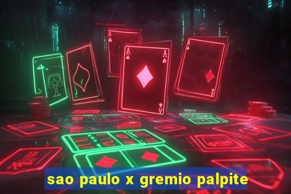sao paulo x gremio palpite
