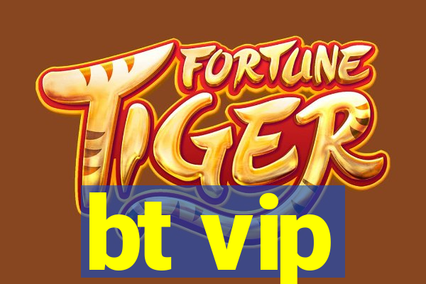bt vip