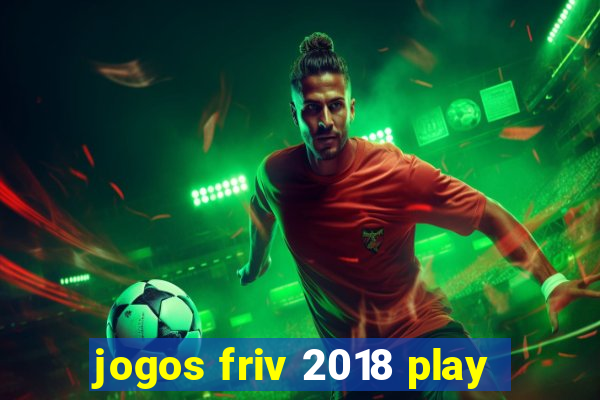 jogos friv 2018 play