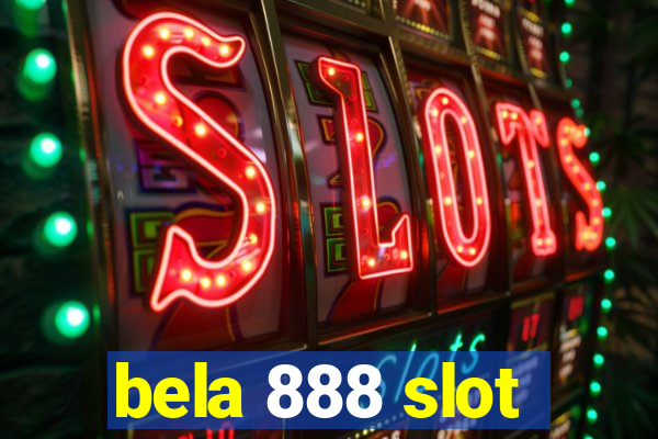 bela 888 slot