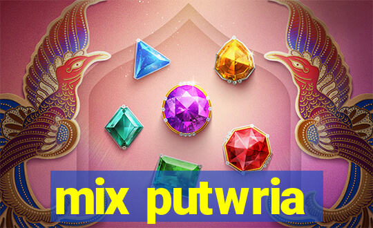 mix putwria