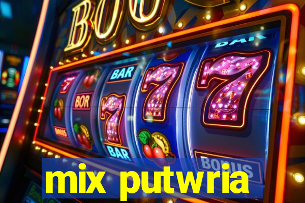 mix putwria