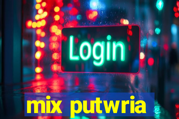 mix putwria