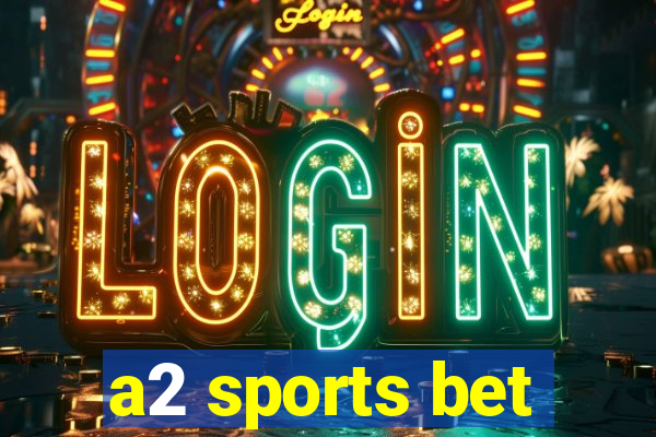 a2 sports bet