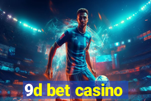 9d bet casino