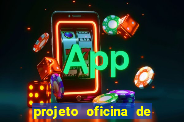 projeto oficina de jogos educativos