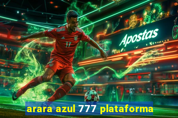 arara azul 777 plataforma