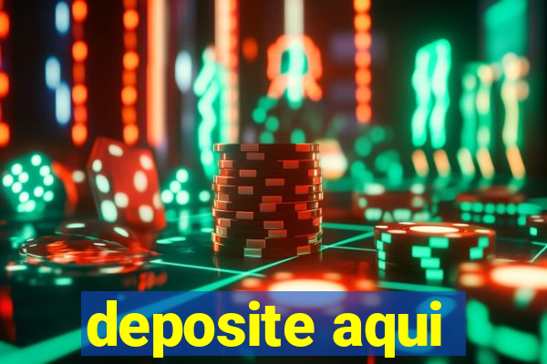 deposite aqui