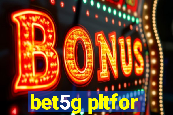 bet5g pltfor