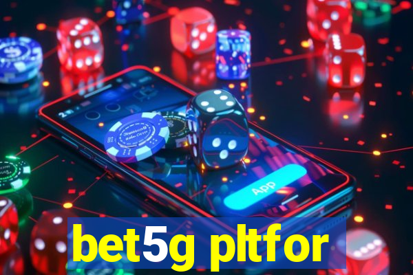 bet5g pltfor