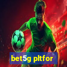 bet5g pltfor