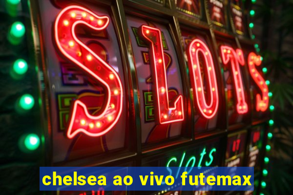 chelsea ao vivo futemax