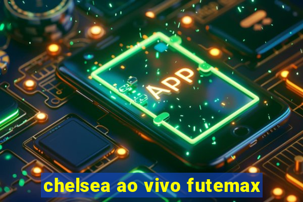 chelsea ao vivo futemax