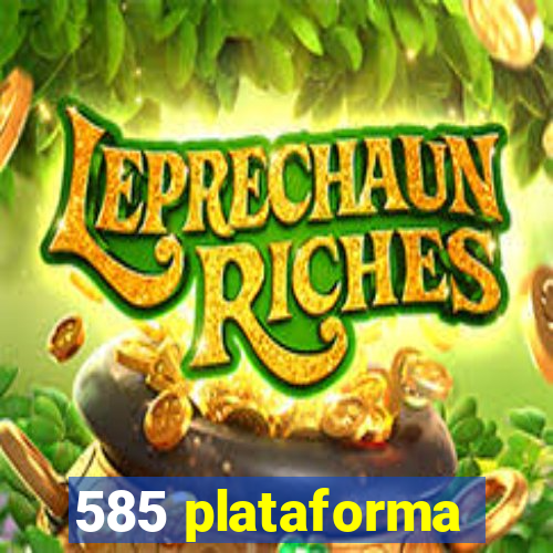 585 plataforma