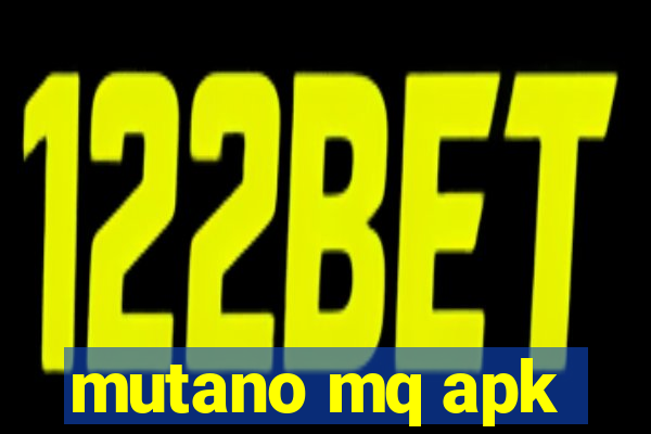 mutano mq apk