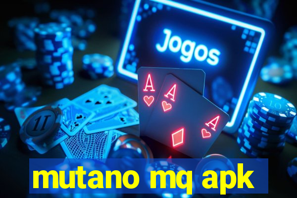 mutano mq apk