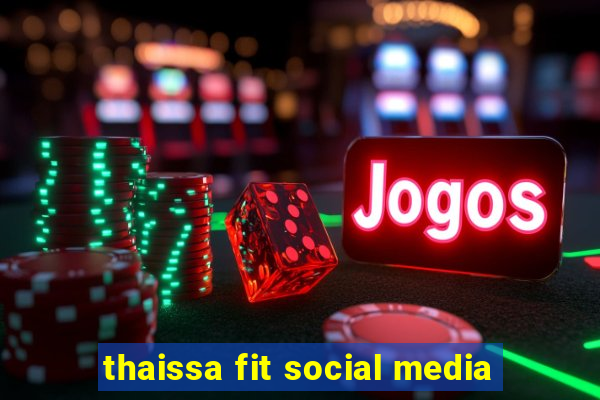 thaissa fit social media