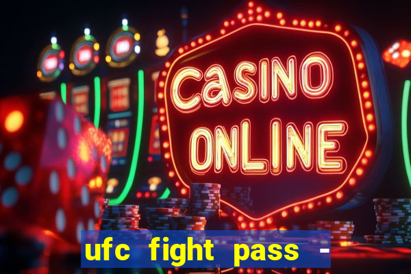 ufc fight pass - tv ao vivo