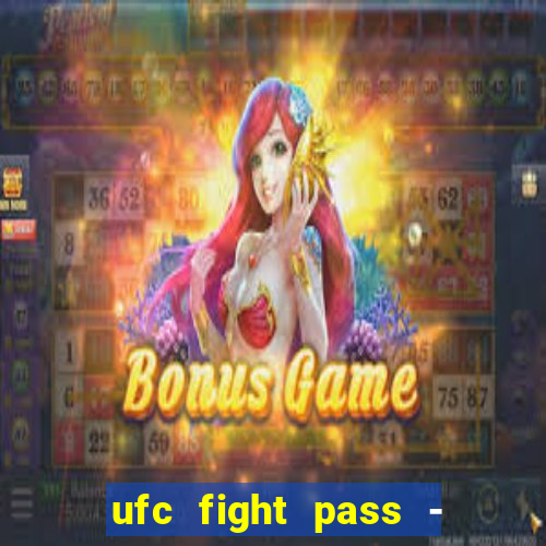 ufc fight pass - tv ao vivo