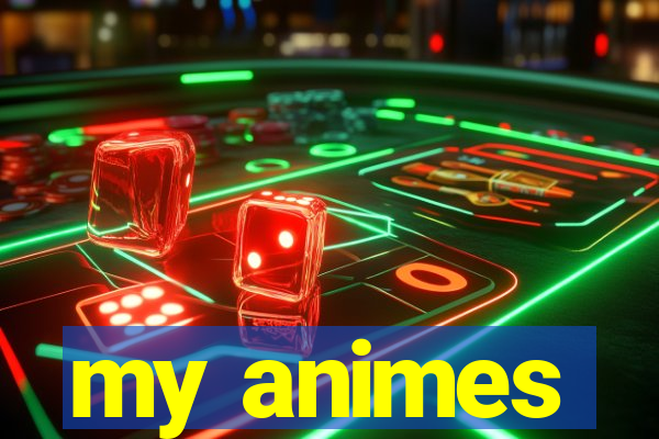 my animes