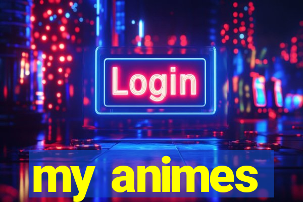 my animes