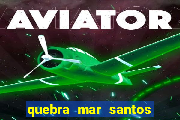 quebra mar santos ao vivo