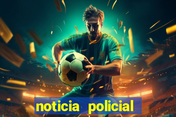 noticia policial cachoeira bahia