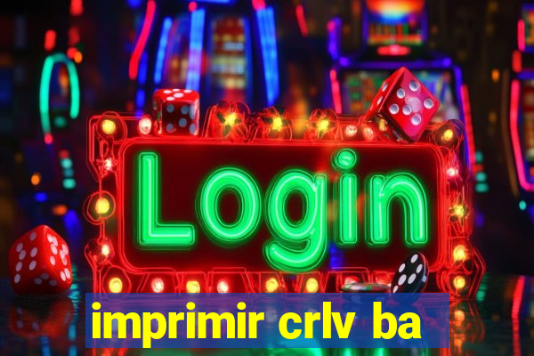 imprimir crlv ba