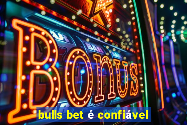 bulls bet é confiável
