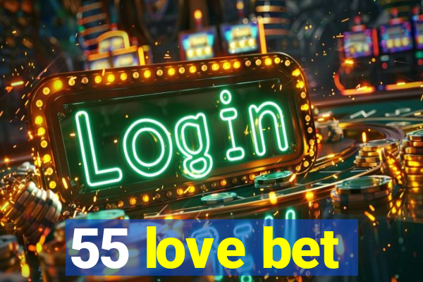 55 love bet