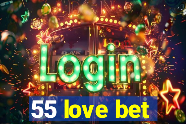 55 love bet