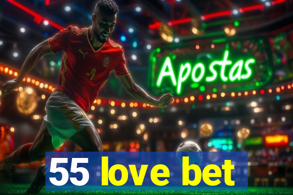 55 love bet