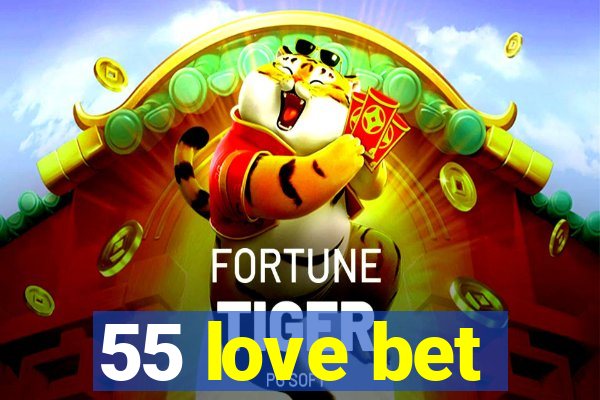 55 love bet