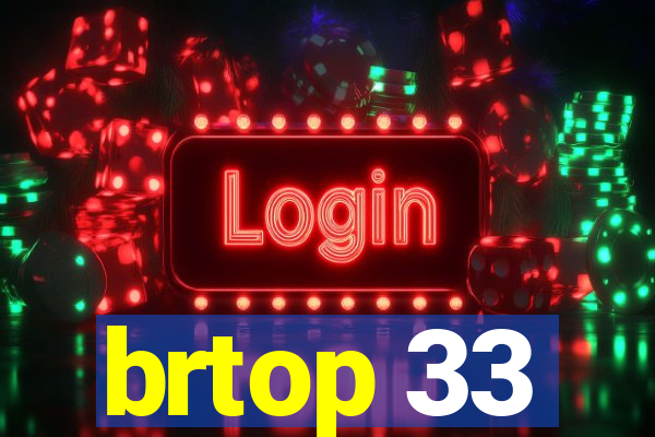 brtop 33