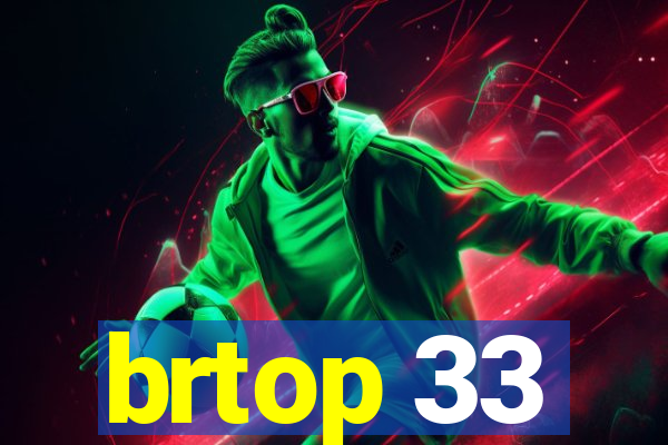 brtop 33