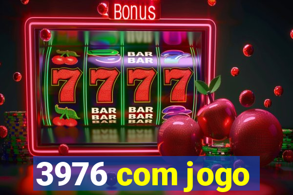 3976 com jogo