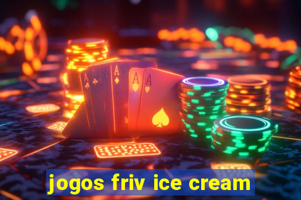jogos friv ice cream