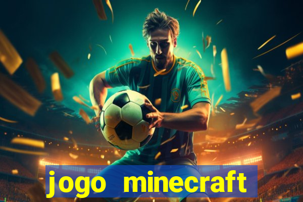 jogo minecraft pocket edition